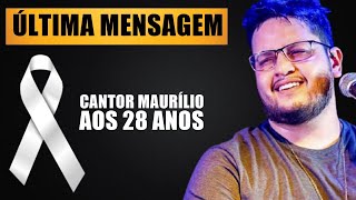 Última mensagem do cantor Maurílio pouco antes de partir é revelada o que é faz refletir sobre vida [upl. by Honan]