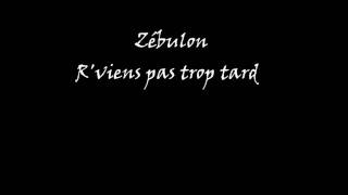 Zébulon  Rviens pas trop tard [upl. by Xonel137]