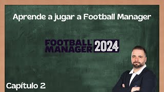 Aprende a jugar a Football Manager Ep2  Análisis de plantilla aplicamos una táctica y entrenos [upl. by Anail616]