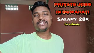 Private Jobs Vacancy in Guwahati  Salary 20K  Dipen Buru  Dipens Vlogs [upl. by Noirod179]