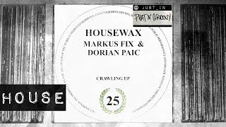 Markus Fix amp Dorian Paic  Crawling Housewax [upl. by Thomasina]