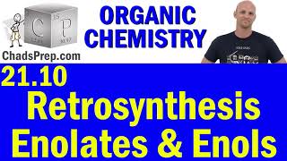 2110 Retrosynthesis with Enolates and Enols  Organic Chemistry [upl. by Reffinej]