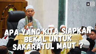 Apa Yang Kita Siapkan Bekal Untuk Sakaratul Maut   Ustadz Abdul Somad [upl. by Nanyk]