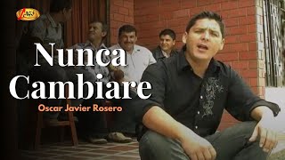 Oscar Javier Rosero  Nunca Cambiare Video Oficial  Música Popular [upl. by Noet5]