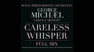 George Michael with Royal Philharmonic Orchestra amp Various Artists  Careless Whisper Füll Mix [upl. by Nichols]