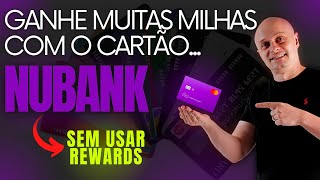 ACUMULE MUITAS MILHAS COM O CARTÃO NUBANK [upl. by Ralyt]