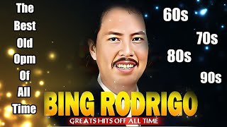 Bing Rodrigo OPM Tagalog Love Songs 80s 90s  Greatest Hits OPM Tagalog Love Songs Of All Time [upl. by Rramahs]