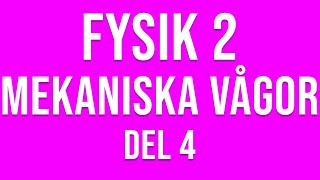 Fysik 2  Mekaniska vågor del 4 av 4 [upl. by Jyoti]