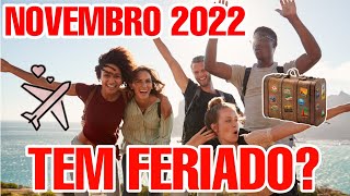 FERIADO EM NOVEMBRO 2022  TEM FERIADO NO MÊS DE NOVEMBRO 2022 [upl. by Arihat169]