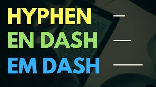 Difference between Hyphens and Dashes En Dash Em Dash explained [upl. by Zimmerman71]