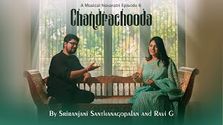 Chandrachooda  Sriranjani Santhanagopalan Ft Ravi G [upl. by Haelhsa]