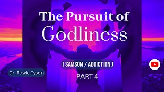 The Pursuit of Godliness Part 4 Samson  Addiction [upl. by Peggi]