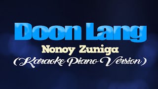 DOON LANG  Nonoy Zuniga KARAOKE PIANO VERSION [upl. by Llorrad767]