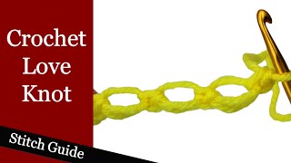 Crochet Love Knot  Stitch Guide [upl. by Beard950]