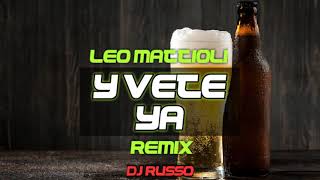 Y VETE YA Remix  LEO MATTIOLI Dj Russo  Start Sound 14 [upl. by Thom]