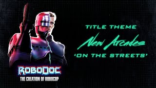 New Arcades  On The Streets Robodoc Title Theme [upl. by Nosnibor367]