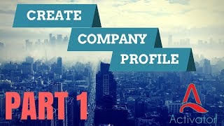 How to create a company profilePart 1 [upl. by Eissahc]