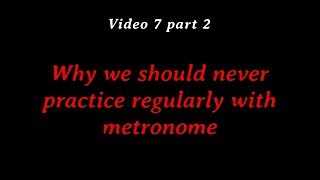 17  Problem caused by regular metronomic practice Inability to think in music  Video 8 part 2 [upl. by Steve]