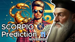 Nostradamus Predictions for Scorpio  Daily Horoscope for November 11 – Unlock the Hidden Secrets [upl. by Ingrid148]