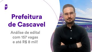 Prefeitura de Cascavel Análise de edital com 157 vagas e até R 8 mil [upl. by Namso837]