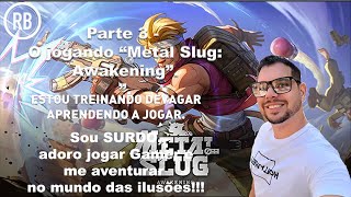 Parte 3  o jogando “Metal Slug Awakening” [upl. by Aserehc]