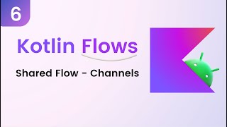 Kotlin Flows Tutorial  Shared Flow  Channels Last Part [upl. by Gentille404]