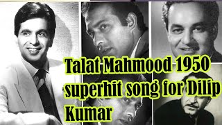 Talat Mahmood 1950 superhit song for Dilip Kumar [upl. by Fahland]