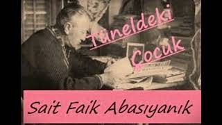 TÜNELDEKİ ÇOCUK  Sait Faik Abasıyanık Hikayeleri [upl. by Toor]