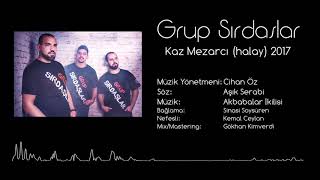 Grup Sırdaşlar  Kaz Mezarcı HALAY  Cihan Öz Official Music 2017 [upl. by Nisotawulo]