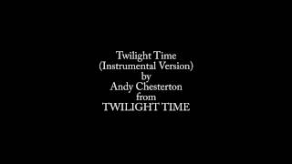 Twilight Time Instrumental Version from TWILIGHT TIME [upl. by Yenots455]