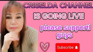 Criselda Channel is going live Tara guys pasok support please [upl. by Loleta]