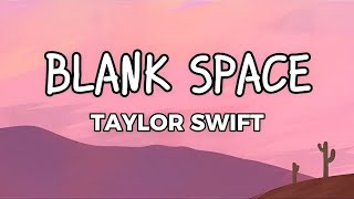 Blank SpaceTaylor SwiftLyrics [upl. by Talbert]