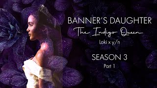 Banners Daughter The Indigo Queen Season 3 Part 1 Loki x yn [upl. by Fesuy]