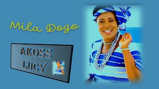 AKOSS Lucy  Mila Dogo [upl. by Daukas]