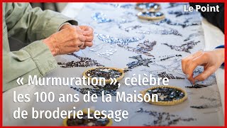 « Murmuration » célèbre les cent ans de la Maison de broderie Lesage [upl. by Mairim]