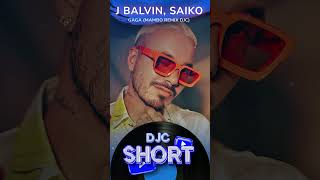 J Balvin SAIKO  Gaga Mambo Remix DJC shorts jbalvin mamboremix [upl. by Heim202]