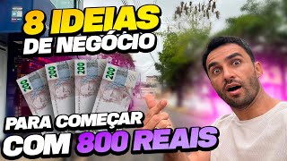 8 IDEIAS DE NEGÓCIO PARA COMEÇAR COM 800 REAIS [upl. by Elberfeld861]