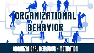 Management  Organizational Behaviour  Motivation [upl. by Isidor945]