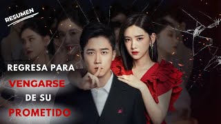 Resumen Dorama Regresa para VENGARSE de su PROMETIDO [upl. by Yancy590]