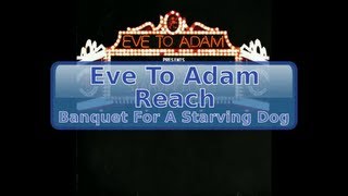 Eve To Adam  Reach HD HQ [upl. by Connelley]