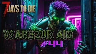 War3zuk AIO  7 Days 2 Die v11  Ep44 [upl. by Richara756]