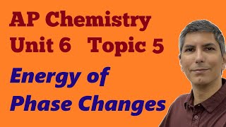 Phase Changes and Energy  AP Chemistry Unit 6 Topic 5 [upl. by Hoyt]