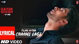 LYRICAL Tujhe Kitna Chahne Lage  Kabir Singh  Mithoon Feat Arijit Singh  Shahid Kapoor Kiara A [upl. by Phail]