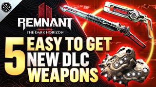 Remnant 2  5 INCREDIBLE New Weapons Easy To Get  The Dark Horizon [upl. by Buckels]