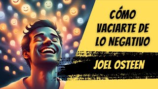 Cómo Vaciarte de lo Negativo  Por Joel Osteen [upl. by Dawes]