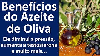 Benefícios do Azeite de Oliva Ele diminui a pressão aumenta a testosterona e muito mais [upl. by Damita186]