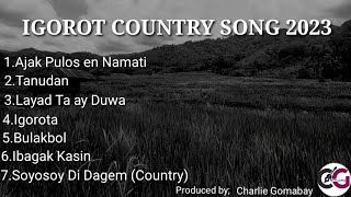 IGOROT County Music Best of 2023 [upl. by Bradwell593]