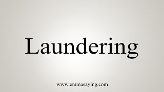 How To Say Laundering [upl. by Eidnalem344]