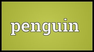 Penguin Meaning [upl. by Arrad]