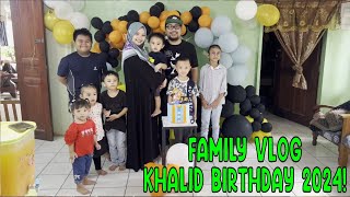 Family Vlog Celebrate Khalid birthday 2 tahun 2024 [upl. by Pedro]